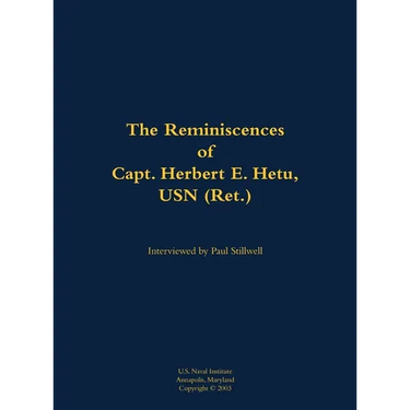 The Reminiscences of Capt. Herbert E. Hetu, USN (Ret.): 1929-2003