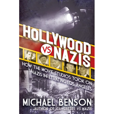 Hollywood vs. Nazis: How the Movie Studios Took on Nazis Infiltrating Los Angeles
