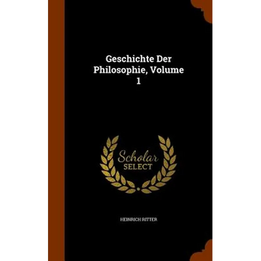 Geschichte Der Philosophie, Volume 1