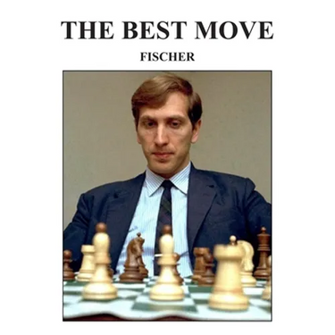 The Best Move: Fischer