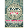 Crochet with Color: Intarsia, Tapestry, and Fair Isle Crochet Color Work