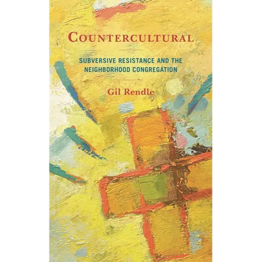 Countercultural: Subversive Resistance and the Neighborhood Congregation