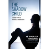 The Shadow Child: Living With a Sibling's Addiction