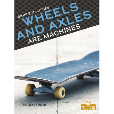 Wheels and Axles Are Machines