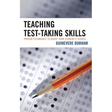 Teaching Test-Taking Skills: Proven Techniques to Boost Your Student's Scores