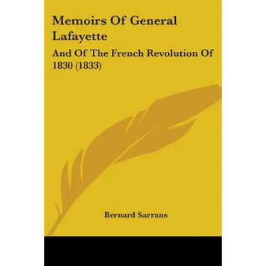 Memoirs Of General Lafayette: And Of The French Revolution Of 1830 (1833)