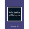 The One Strand River, And Other Fairy Tales