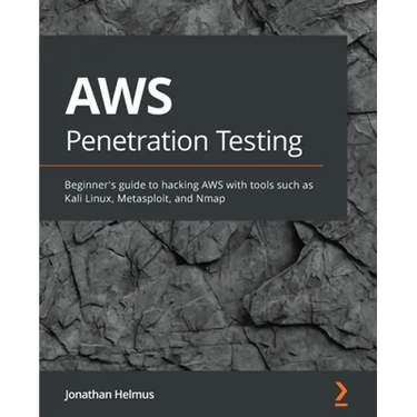 AWS Penetration Testing: Beginner's guide to hacking AWS with tools such as Kali Linux, Metasploit, and Nmap