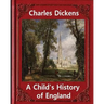 A Child's History of England, by Charles Dickens: Great Britain -- History Juvenile literature, genealogy