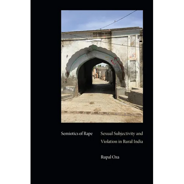 Semiotics of Rape: Sexual Subjectivity and Violation in Rural India