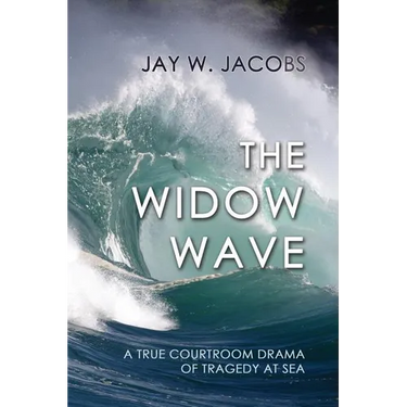 The Widow Wave: A True Courtroom Drama of Tragedy at Sea