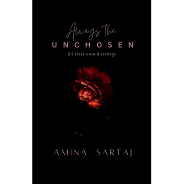 Always The Unchosen: All those unsaid feelings