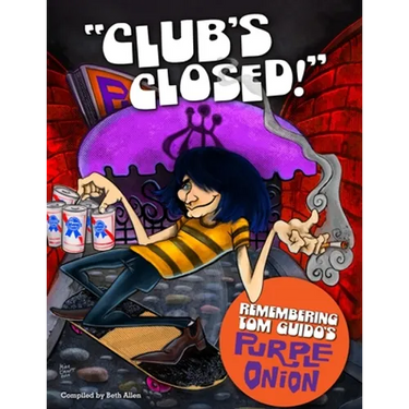 "Club's Closed!": Remembering Tom Guido's Purple Onion