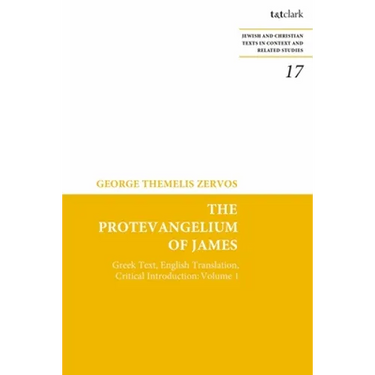 The Protevangelium of James: Greek Text, English Translation, Critical Introduction: Volume 1