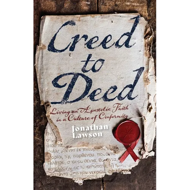Creed to Deed: Living an Apostolic Faith in a Culture of Conformity