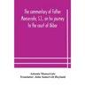 The Commentary Of Father Monserrate, S.J., On His Journey To The Court Of Akbar