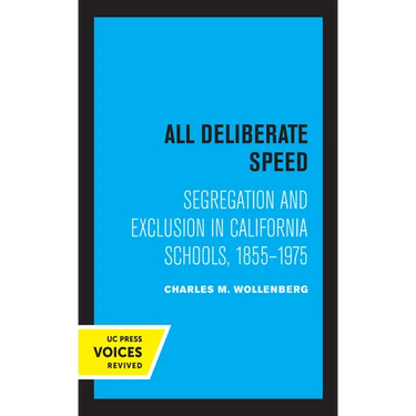 All Deliberate Speed: Segregation and Exclusion in California Schools, 1855-1975