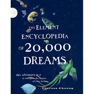 The Element Encyclopedia of 20,000 Dreams: The Ultimate A-Z to Interpret the Secrets of Your Dreams