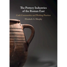 The Pottery Industries of the Roman East