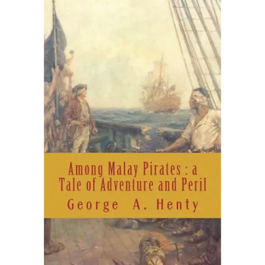 Among Malay Pirates: a Tale of Adventure and Peril
