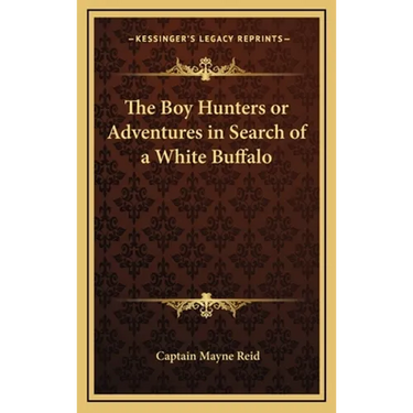The Boy Hunters or Adventures in Search of a White Buffalo