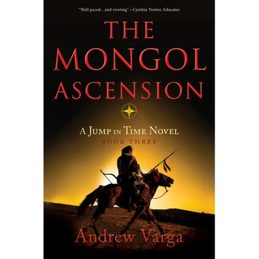 The Mongol Ascension: A Jump in Time Novel, Book Three