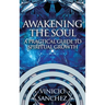 Awakening the Soul: A Practical Guide to Spiritual Growth