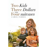 Two Kids Three Dollars and Four Suitcases