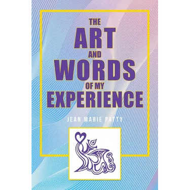 The Art and Words of My Experience