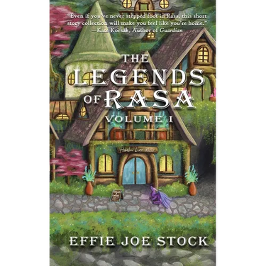 The Legends of Rasa, Vol. I: A Cozy Slice-of-Life Fantasy Story Collection