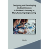 Designing and Developing Medical Devices: A Student's Journey in Manufacturing Engineering