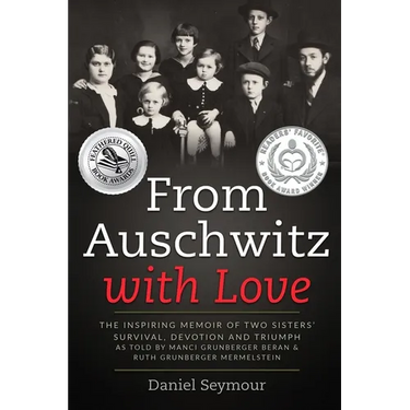 From Auschwitz with Love: The Inspiring Memoir of Two Sisters' Survival, Devotion and Triumph as told by Manci Grunberger Beran & Ruth Grunberge