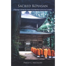 Sacred Kōyasan: A Pilgrimage to the Mountain Temple of Saint Kōbō Daishi and the Great Sun Buddha