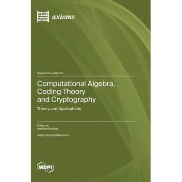 Computational Algebra, Coding Theory and Cryptography: Theory and Applications