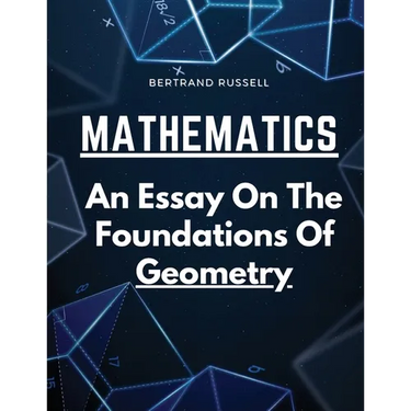 Mathematics: An Essay On The Foundations Of Geometry