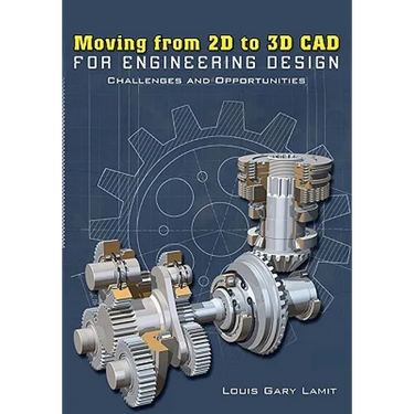 Moving from 2D to 3D CAD for Engineering Design: Challenges and Opportunities