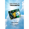 From Tragdey to Triumph