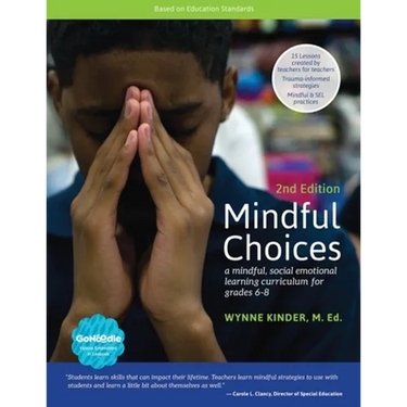 Mindful Choices, 2nd Edition: A Mindful, Social Emotional Learning Curriculum for Grades 6-8