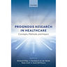 Prognosis Research in Healthcare: Concepts, Methods, and Impact