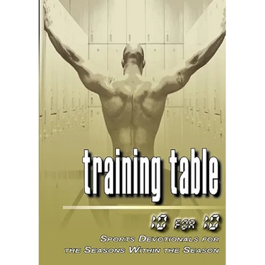 Training Table: 10 for 10 - Sports Devotionals for the Seasons Within the Season