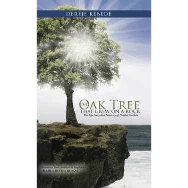 The Oak Tree that Grew on a Rock: The Life Story and Ministry of Prophet Gerbole