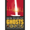 How to Hunt Ghosts