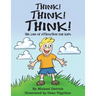 Think! Think! Think!: The Law of Attraction for Kids