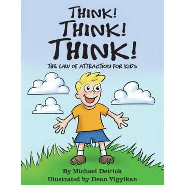 Think! Think! Think!: The Law of Attraction for Kids