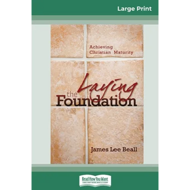 Laying the Foundation: Achieving Christian Maturity (16pt Large Print Edition)