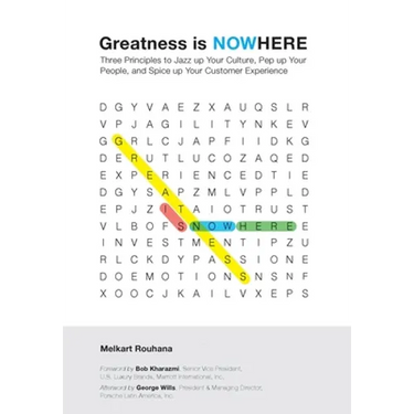Greatness is NOWhere: Three Principles to Jazz up Your Culture, Pep up Your People, and Spice up Your Customer Experience