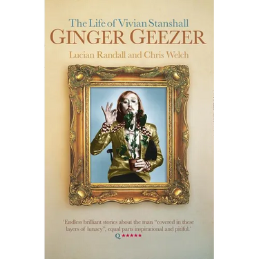 Ginger Geezer: The Life of Vivian Stanshall