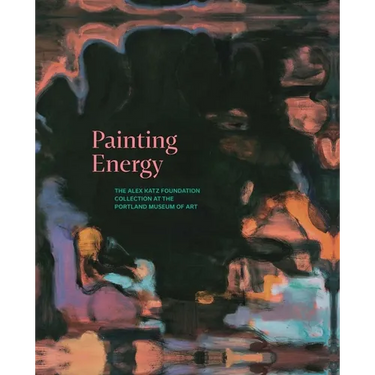 Painting Energy: The Alex Katz Foundation Collection at the Portland Museum of Art