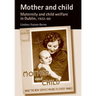 Mother and Child: Maternity and Child Welfare in Dublin, 1922-60