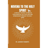 Novena to the Holy Spirit: A nine day novena to rebuild your spiritual life, faith and seek intercession through the holy spirit